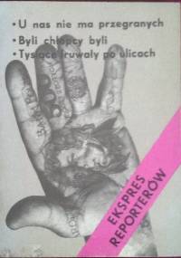 Eksperes reporterów. U nas nie ma przegranych. Byli chłopcy byli. Tysiące fruwały po ulicach