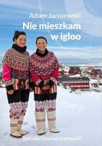 Nie mieszkam w igloo - Adam Jarniewski