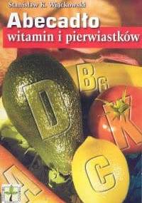 Abecadło witamin i pierwiastków T. 4 - Stanisław K. Wiąckowski