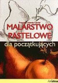 Malarstwo pastelowe dla początkujących - Francisco Asensio Cerver