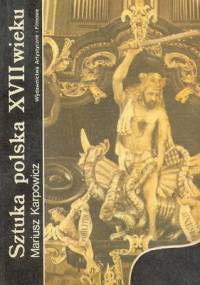 Sztuka polska XVII wieku - Mariusz Karpowicz