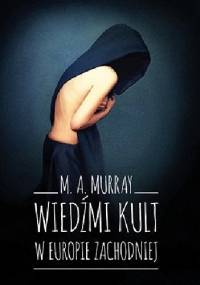 Wiedźmi kult w Europie Zachodniej. Studium antropologiczne - Margaret Alice Murray