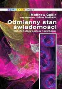 Odmienny stan świadomości. Historia kultury ecstasy i acid house - John Godfrey, Matthew Collin