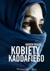 Kobiety Kaddafiego - Annick Cojean