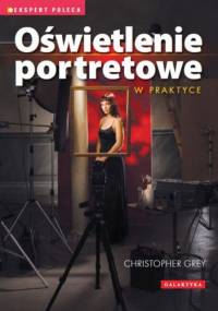 Oświetlenie portretowe w praktyce - Christopher Grey