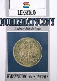 Leksykon numizmatyczny - Andrzej Mikołajczyk