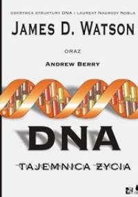 DNA. Tajemnica życia - James D. Watson, Andrew Berry