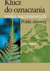Klucz do oznaczania roślin naczyniowych Polski niżowej - Lucjan Rutkowski