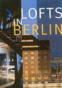 Lofts In Berlin - Rosine De Dijn, Philippe De Baeck