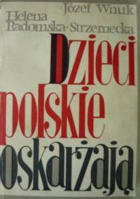 Dzieci polskie oskarżają - Józef Wnuk, Helena Radomska-Strzemecka