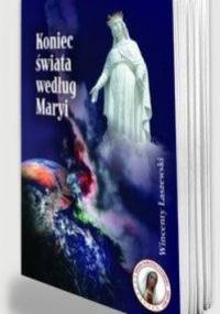 Koniec świata według Maryi - Wincenty Łaszewski