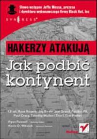 Hakerzy atakują. Jak podbić kontynent - praca zbiorowa