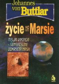 Życie na Marsie: misja Vikinga - sensacyjne odkrycia NASA - Johannes von Buttlar
