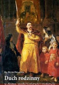 Duch rodzinny w domu, społeczeństwie i państwie - Henri Delassus