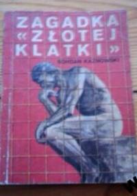 Zagadka 'Złotej klatki' - Bohdan Kaznowski
