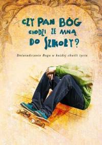 Czy Pan Bóg chodzi ze mną do szkoły? - Vicki Kuyper