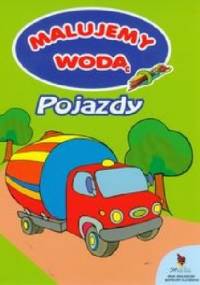 Pojazdy. Malujemy wodą - Anna Wiśniewska