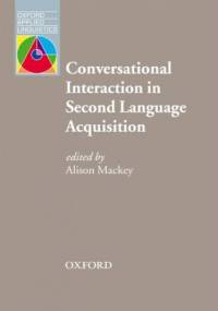 Conversational Interaction in Second Language Acquisition - Oxford Applied Linguistics - Mackey, Alison