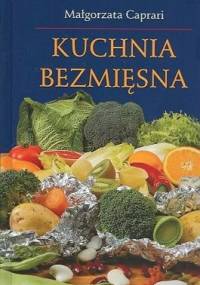 Kuchnia bezmięsna - Małgorzata Caprari