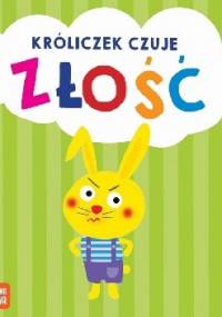 Króliczek czuje złość - praca zbiorowa