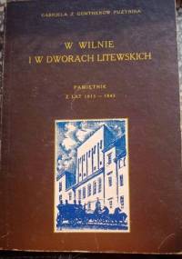 W Wilnie i w dworach litewskich - Gabrjela Puzynina