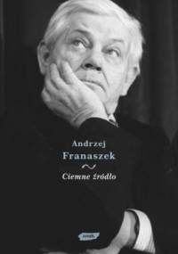 Ciemne źródło. Esej o cierpieniu w twórczości Zbigniewa Herberta - Andrzej Franaszek