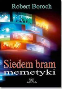 Siedem bram memetyki - Boroch Robert