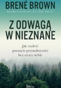 Z odwagą w nieznane - Brené Brown
