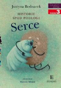 Historie spod podłogi. Serce - Justyna Bednarek