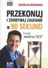 Przekonuj i zdobywaj zaufanie w 90 sekund - Nicholas Boothman
