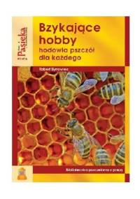 Bzykające hobby. Hodowla pszczół dla każdego - Robert Synowiec