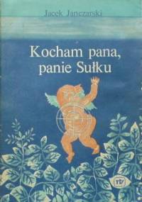 Kocham pana, panie Sułku - Jacek Janczarski