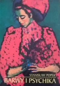 Barwy i psychika. Percepcja, ekspresja, projekcja - Stanisław Leon Popek