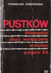 Pustków. Hitlerowskie obozy wyniszczenia w służbie poligonu SS - Stanisław Zabierowski
