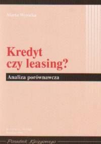 Kredyt czy leasinga Analiza porównawcza - Marta Wysocka