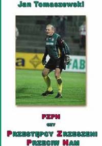 PZPN czy Przestępcy Zrzeszeni Przeciw Nam - Jan Tomaszewski