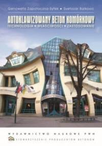 Autoklawizowany beton komórkowy. Technologia. Właściwości. Zastosowanie - Genowefa Zapotoczna-Sytek, Svetozar Balkovic