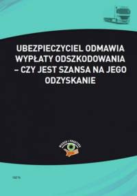 Ubezpieczyciel odmawia wypłaty odszkodowania - czy jest szansa na jego odzyskanie - Lotz Dariusz