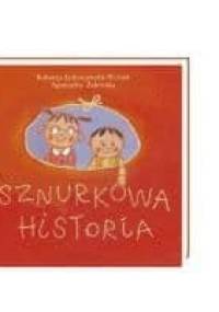 Sznurkowa historia - Roksana Jędrzejewska-Wróbel, Agnieszka Żelewska