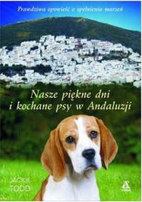 Nasze piękne dni i kochane psy w Andaluzji - Jackie Todd