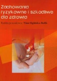 Zachowania ryzykowne i szkodliwe dla zdrowia - Nina Ogińska-Bulik