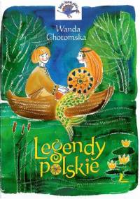 Legendy polskie - Wanda Chotomska, Małgorzata Flis