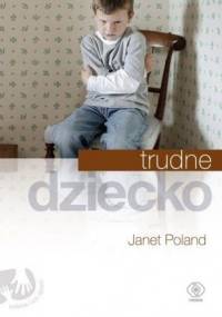 Trudne dziecko - Janet Poland