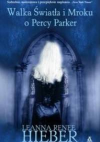 Walka Światła i Mroku o Percy Parker - Leanna Renee Hieber