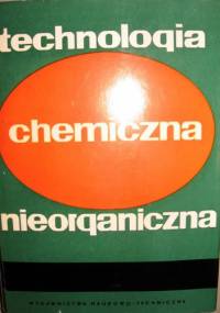 Technologia chemiczna nieorganiczna - praca zbiorowa