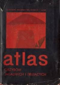 Atlas grzybów jadalnych i trujących - Henryk Orłoś