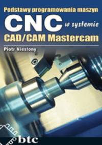 Podstawy programowania maszyn CNC systemie CAD/CAM Mastercam - Piotr Niesłony