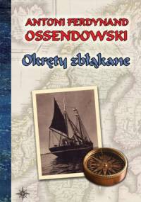 Okręty zbłąkane - Antoni Ferdynand Ossendowski