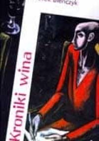 Kroniki wina - Marek Bieńczyk