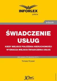 ŚWIADCZENIE USŁUG Kiedy miejsce położenia nieruchomości wyznacza miejsce świadczenia usług - Tomasz Krywan